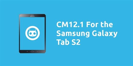 Download cyanogen mod 12.1 for the Samsung Tab S2